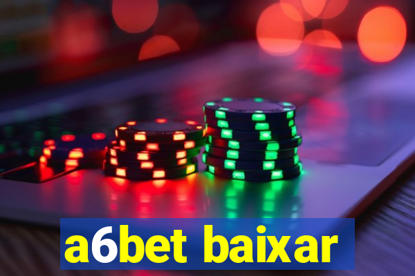 a6bet baixar